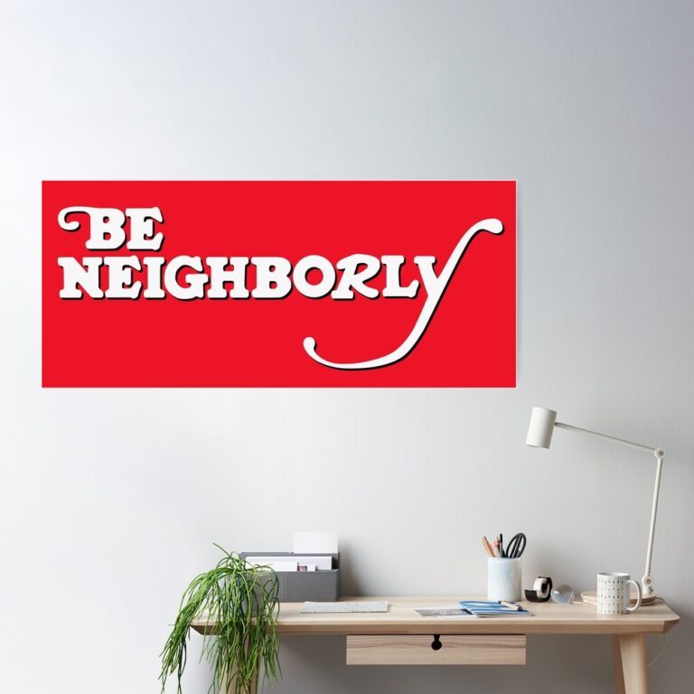 To Be Neighborly…!