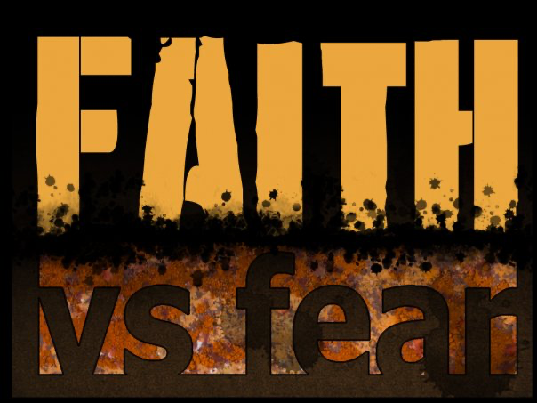 Faith vs. Fear!